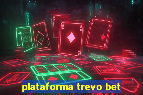 plataforma trevo bet